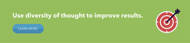 Use diversity of thought to improve results. Call to action: Learn more.