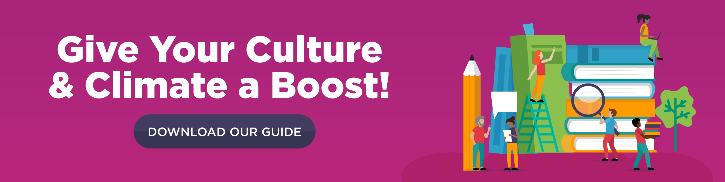 Give Your Culture & Climate a Boost! Download our guide.