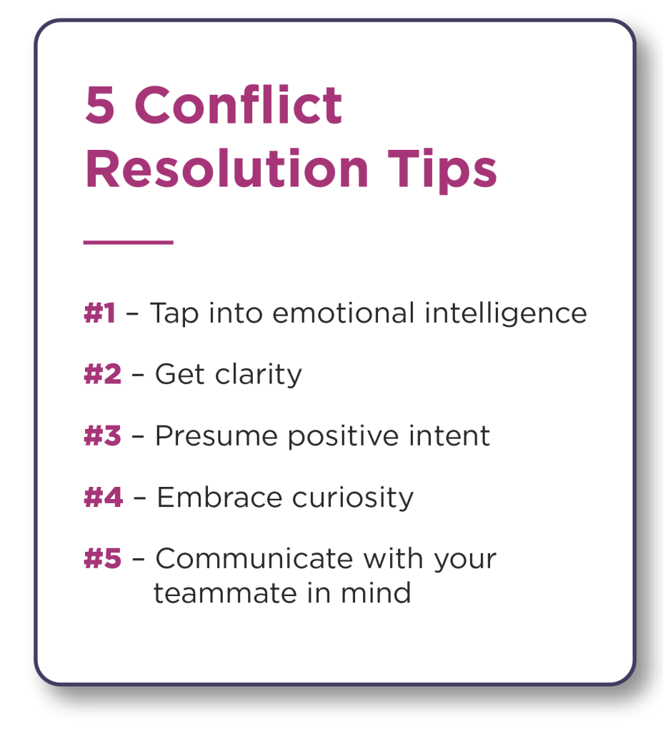 Infographic reading: 5 conflict resolution tips: tap into emotional intelligence, get clarity, presume positive intent, embrace curiosity and communicate with your teammate in mind